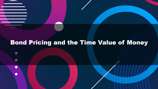 Bond Pricing and the Time Value of Money