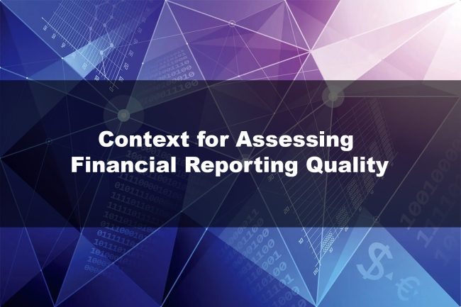 Context for Assessing Financial Reporting Quality