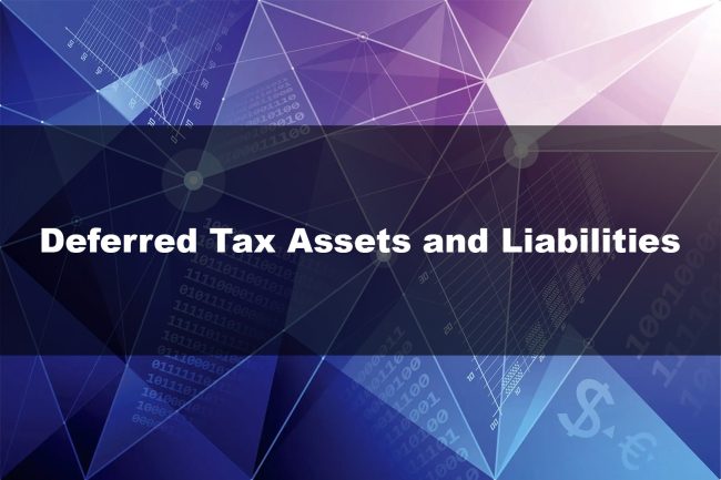Deferred Tax Assets and Liabilities