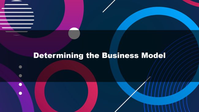 Determining the Business Model