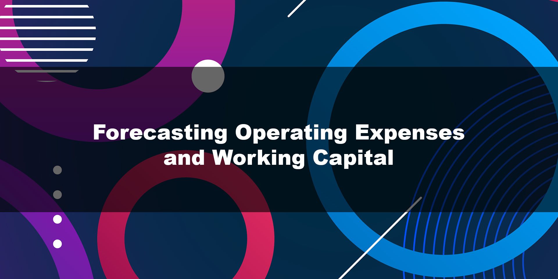 Forecasting Operating Expenses and Working Capital