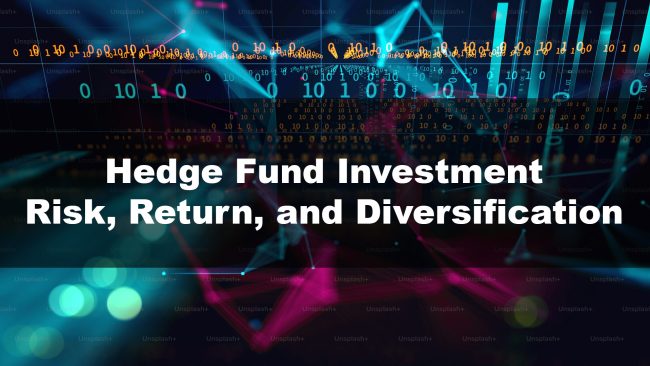 Hedge Fund Investment Risk, Return, and Diversification