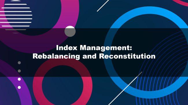 Index Management- Rebalancing and Reconstitution