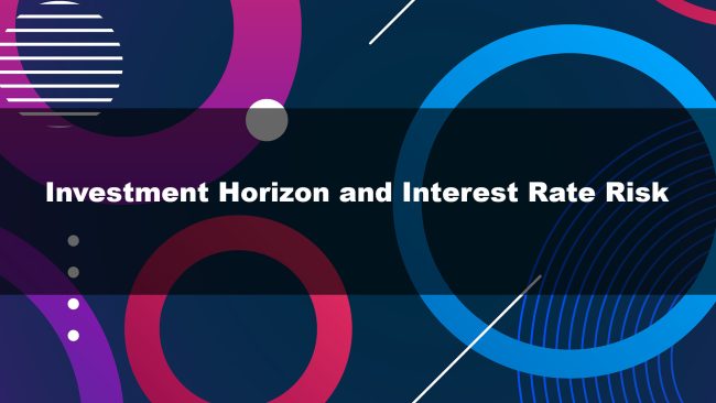 Investment Horizon and Interest Rate Risk