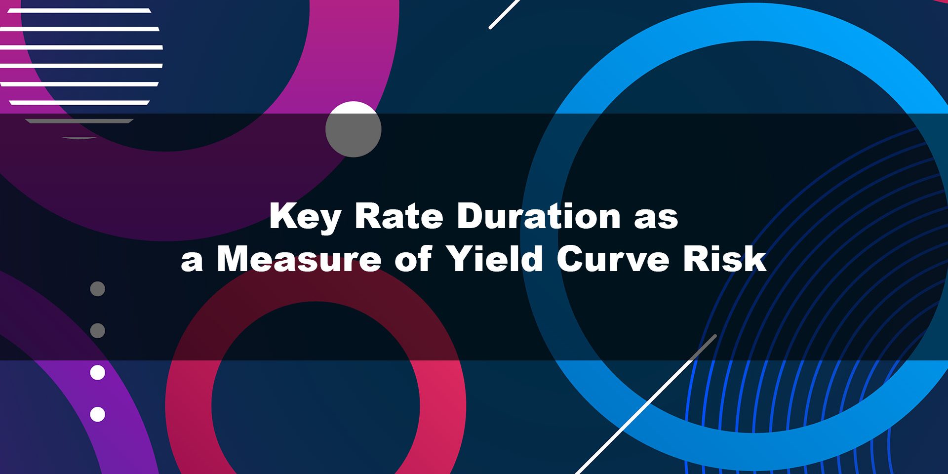 Key Rate Duration as a Measure of Yield Curve Risk