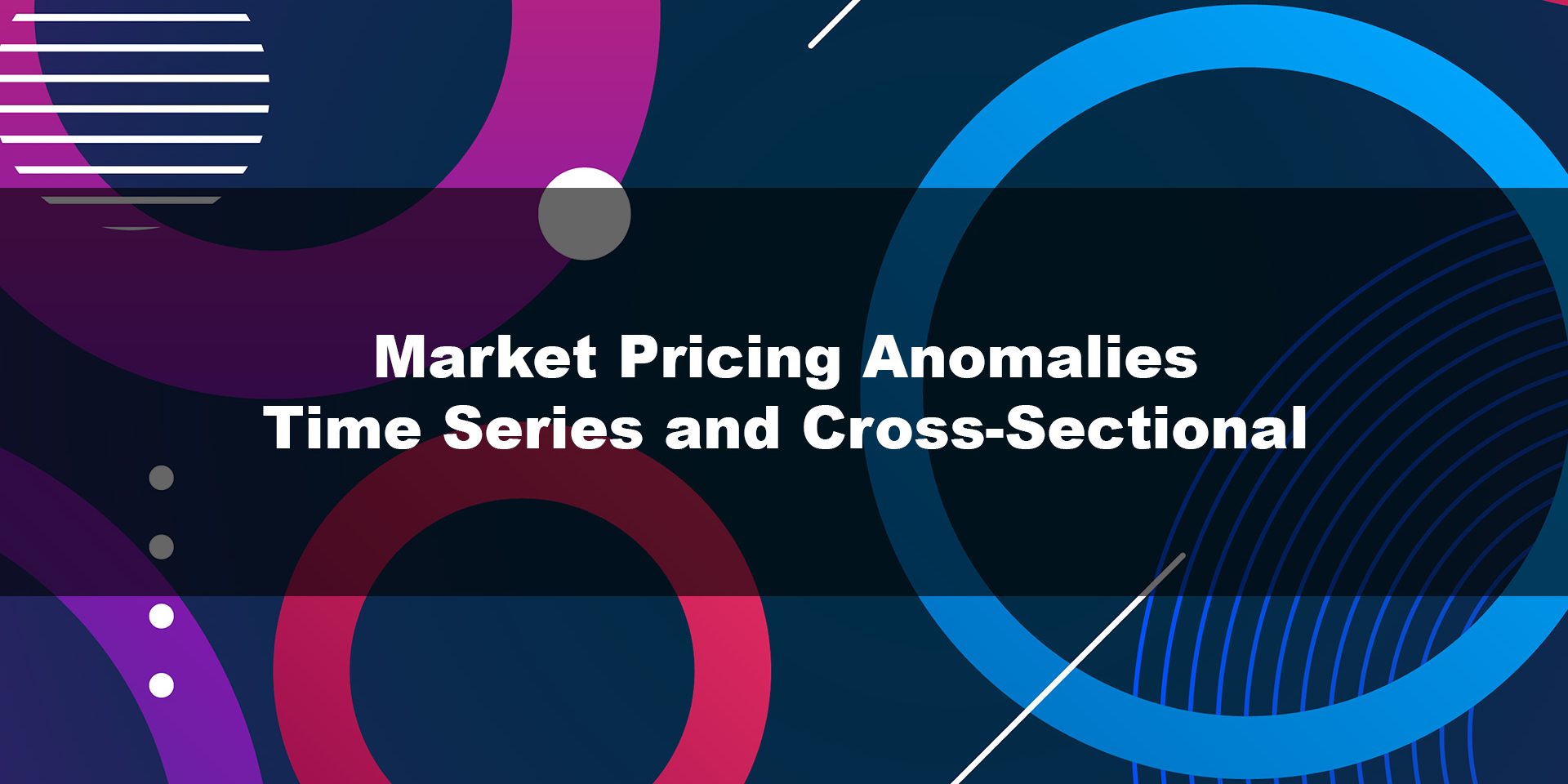 Market Pricing Anomalies – Time Series and Cross-Sectional