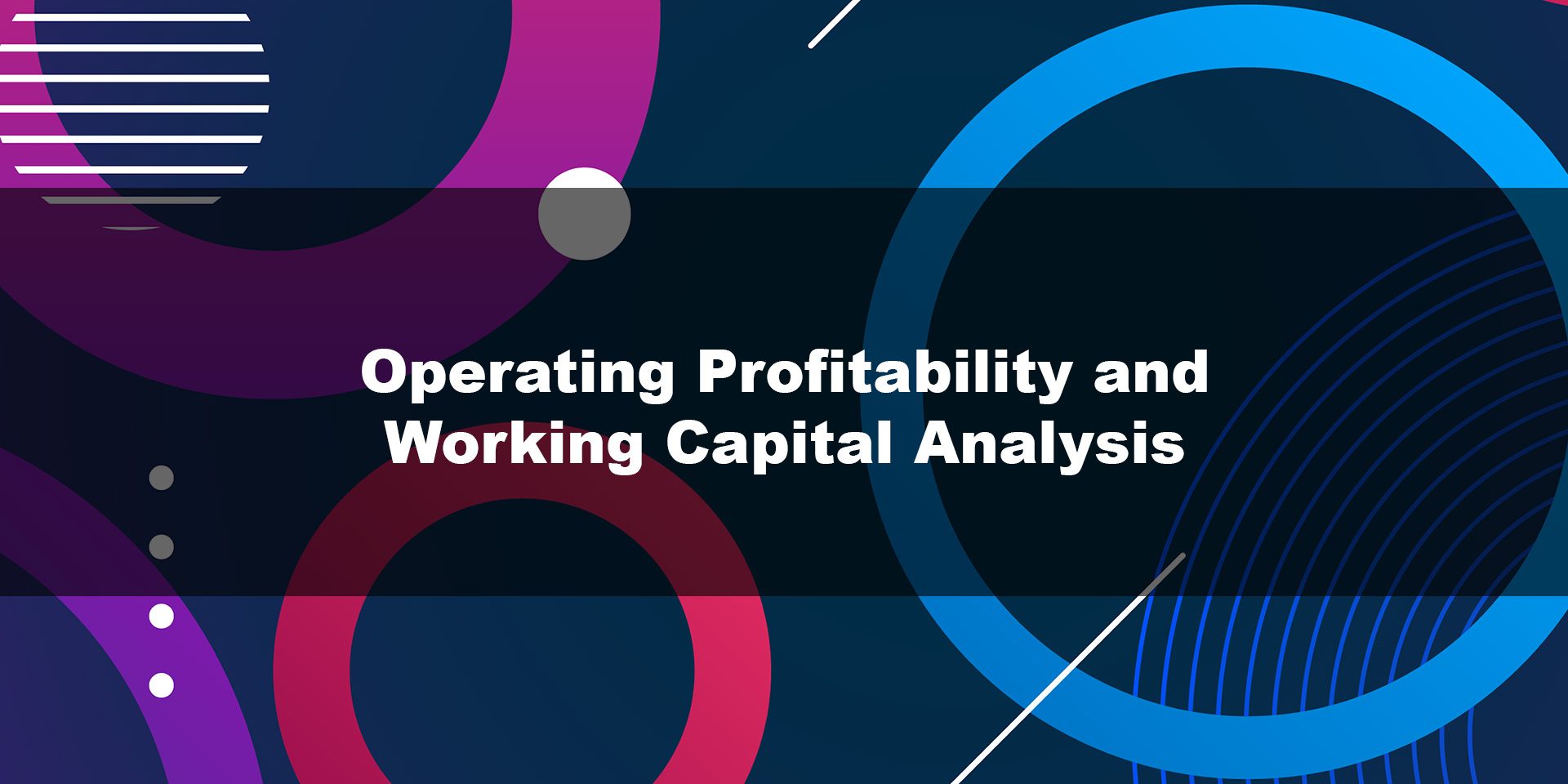 Operating Profitability and Working Capital Analysis