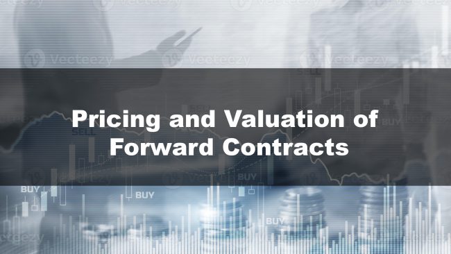 Pricing and Valuation of Forward Contracts