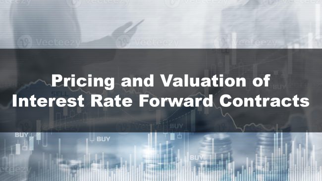 Pricing and Valuation of Interest Rate Forward Contracts