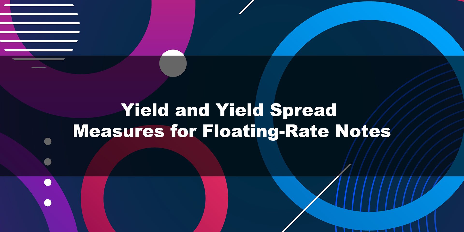 Yield and Yield Spread Measures for Floating-Rate Notes
