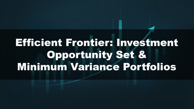 Efficient Frontier- Investment Opportunity Set & Minimum Variance Portfolios